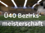 Ü40 Bezirksmeisterschaft